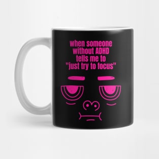 Just Try to Focus ADHD Funny Meme Mug